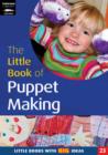 Image for The little book of puppet making  : making puppets in the Early Years Foundation Stage