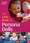 Image for The little book of persona dolls  : using dolls to help children understand the views and feelings of others