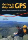 Image for Getting to grips with GPS  : mastering the skills of GPS navigation and digital mapping