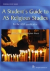 Image for A Student&#39;s Guide to AS Religious Studies for the AQA Specification