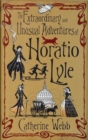 Image for The Extraordinary &amp; Unusual Adventures of Horatio Lyle