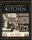 Image for The alchemist&#39;s kitchen  : extraordinary potions &amp; curious notions