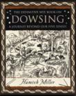 Image for Dowsing: A Journey Beyond Our Five Senses