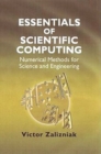 Image for Essentials of scientific computing  : numerical methods for science and engineering