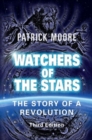 Image for Watchers of the Stars : The Story of a Revolution