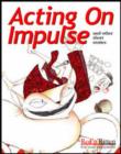 Image for Acting on Impulse and Other Short Stories : Tape 1