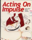 Image for Acting on Impulse and Other Short Stories
