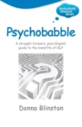 Image for Psychobabble: A Straight Forward, Plain English Guide to the Benefits of NLP
