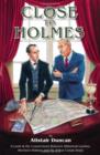 Image for Close to Holmes: A Look at the Connections Between Historical London, Sherlock Holmes and Sir Arthur Conan Doyle