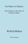 Image for The Masks of Orpheus: Seven Stages in the Story of European Music
