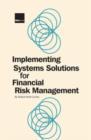 Image for Implementing Systems Solutions for Financial Risk Management