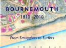 Image for Bournemouth 1810-2010 : From Smugglers to Surfers