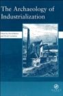 Image for The Archaeology of Industrialization: Society of Post-Medieval Archaeology Monographs: v. 2 : Society of Post-Medieval Archaeology Monographs