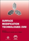 Image for Surface Modification Technologies XVIII: Proceedings of the Eighteenth International Conference on Surface Modification Technologies Held in Dijon, France November 15-17, 2004: v. 18