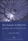 Image for The Extreme In-between (politics and Literature) : Jean Paulhan&#39;s Place in the Twentieth Century