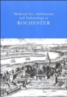 Image for Medieval Art, Architecture and Archaeology at Rochester Vol. 28