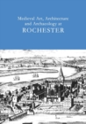 Image for Medieval Art, Architecture and Archaeology at Rochester: v. 28