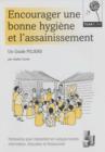 Image for Encourager Une Bonne Hygiene Et L&#39;assainissement : Un Guide PILIERS
