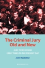 Image for The criminal jury old and new  : jury power from early times to the present day