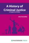 Image for A History of Criminal Justice in England and Wales