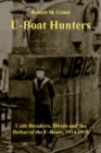 Image for The U-boat Hunters : Code Breakers, Divers and the Defeat of the U-boats, 1914-1918