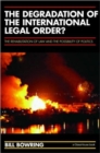 Image for Degradation of the international legal order  : the rehabilitation of law and the possibility of politics