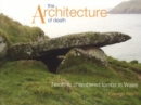 Image for The architecture of death  : neolithic chambered tombs in Wales