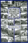 Image for The Pubs of Monmouth, Chepstow and the Wye Valley