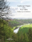 Image for Landscape origins of the Wye Valley