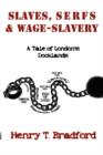 Image for Slaves, Serfs and Wage-Slavery - A Tale of London&#39;s Docklands