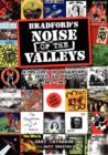 Image for Bradford&#39;s noise of the valleys  : a history of Bradford rock and pop, 1967-1987
