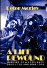 Image for A Life Rewound : Memoirs of a Freelance Producer and Director