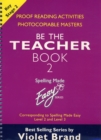 Image for Spelling Made Easy: be the Teacher : Corresponding to &quot;Spelling Made Easy&quot; Level 2 and Level 3 : Book 2 : Proof Reading Activities, Photocopiable Masters