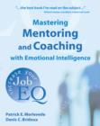 Image for Mastering mentoring and coaching with emotional intelligence  : increase your job EQ