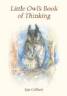 Image for Little owl&#39;s book of thinking  : an introduction to thinking skills