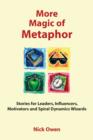 Image for More magic of metaphor  : stories for leaders, influencers and motivators