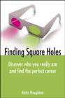 Image for Finding square holes  : discover who you really are and find the perfect career