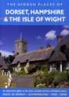Image for The hidden places of the Dorset, Hampshire &amp; the Isle of Wight