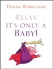 Image for Relax, it&#39;s only a baby!