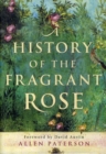 Image for A history of the fragrant rose