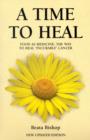 Image for A Time to Heal : Teaching the Whole Body to Beat Incurable Cancer