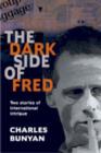 Image for The Dark Side of Fred : Two Stories of International Intrigue