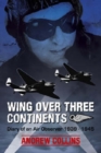 Image for Wing Over Three Continents : Diary of an Air Observer 1939 -1945