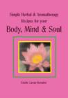 Image for Simple Herbal and Aromatherapy Recipes for Your Body, Mind and Soul