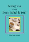 Image for Healing Teas for Your Body, Mind and Soul