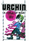 Image for Urchin : A Child of War