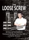 Image for The Loose Screw : The Shocking Truth About Our Prison System