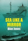 Image for Sea like a mirror  : reflections of a merchantman