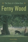 Image for Ferny Wood  : the story of a fallow deer