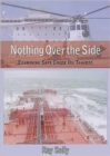Image for Nothing over the side  : examining safe crude oil tankers